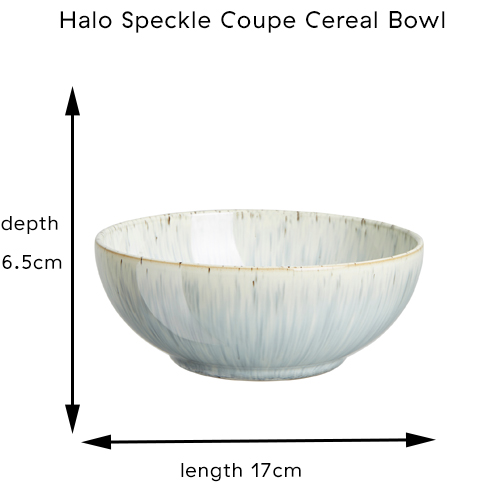 {"default":"coupe cereal bowl: size length 17cm, width 17cm and depth 6.5cm"}
